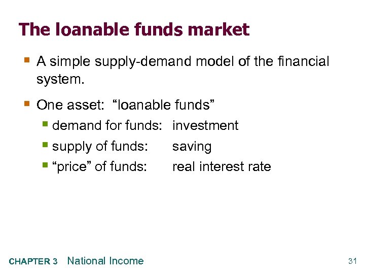 The loanable funds market § A simple supply-demand model of the financial system. §
