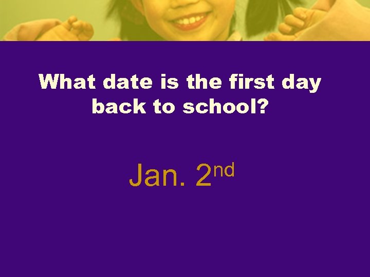 What date is the first day back to school? Jan. nd 2 