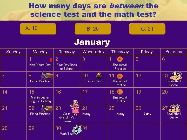 How many days are between the science test and the math test? A. 19