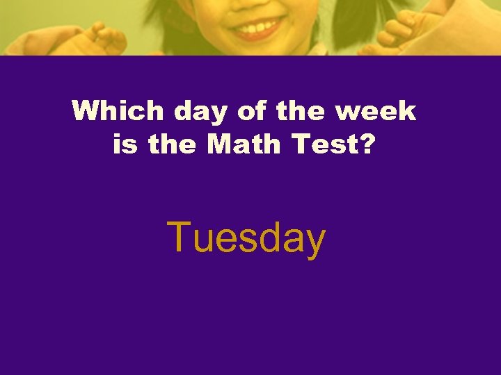 Which day of the week is the Math Test? Tuesday 