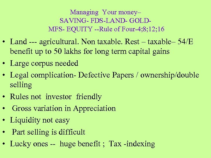 Managing Your money– SAVING- FDS-LAND- GOLDMFS- EQUITY --Rule of Four-4; 8; 12; 16 •
