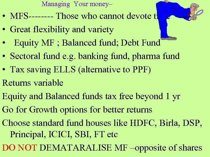 Managing Your money– • MFS---- Those who cannot devote time • Great flexibility and