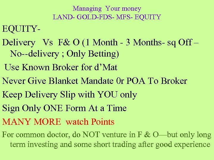 Managing Your money LAND- GOLD-FDS- MFS- EQUITYDelivery Vs F& O (1 Month - 3