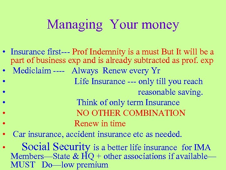 Managing Your money • Insurance first--- Prof Indemnity is a must But It will