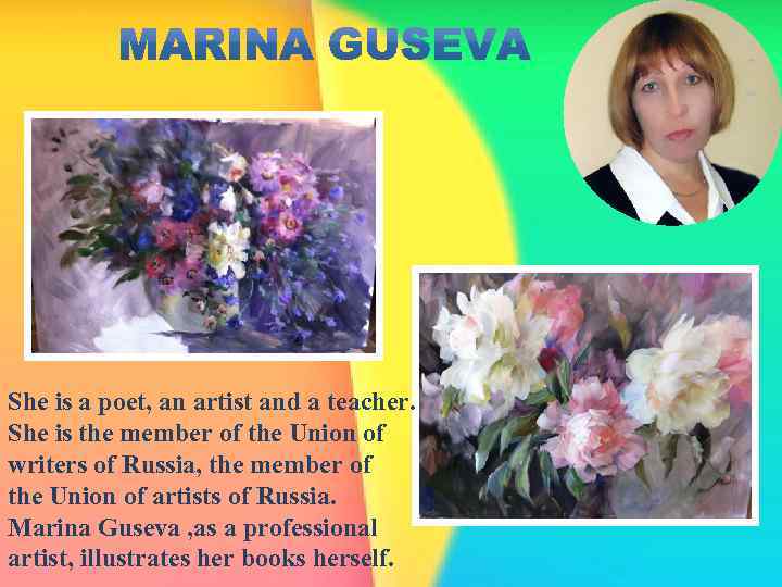 She is a poet, an artist and a teacher. She is the member of