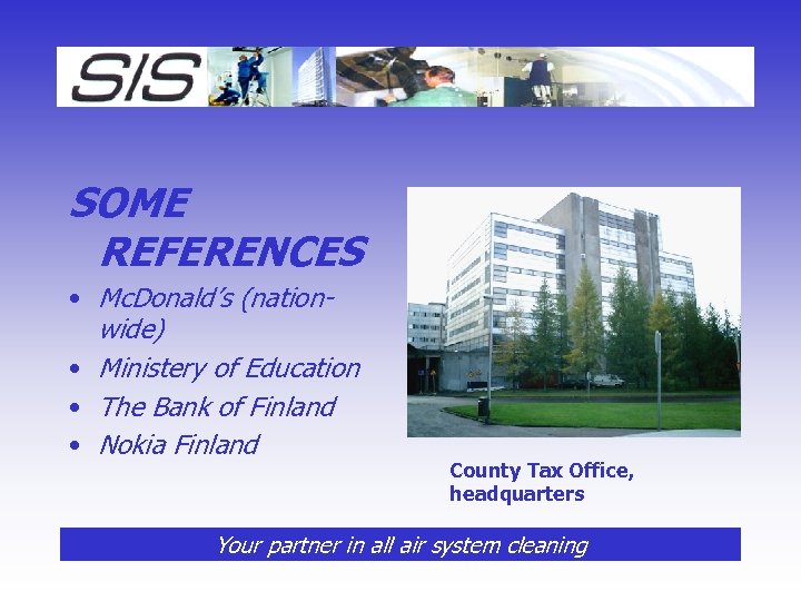 SOME REFERENCES • Mc. Donald’s (nationwide) • Ministery of Education • The Bank of