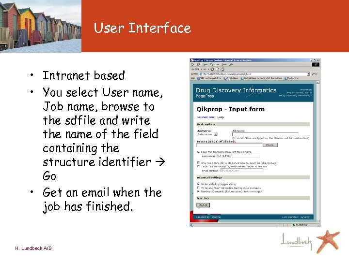 User Interface • Intranet based • You select User name, Job name, browse to