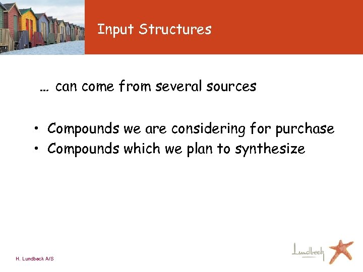 Input Structures … can come from several sources • Compounds we are considering for