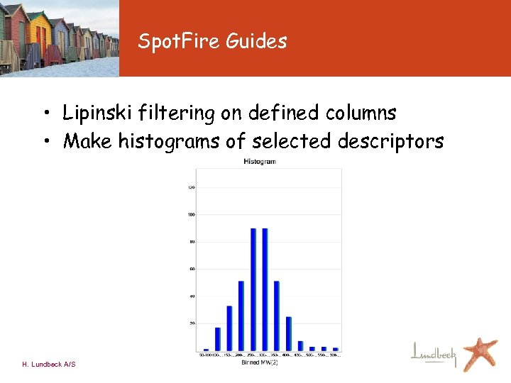 Spot. Fire Guides • Lipinski filtering on defined columns • Make histograms of selected