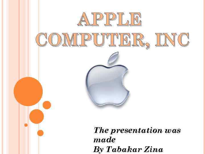 APPLE COMPUTER, INC The presentation was made By Tabakar Zina 