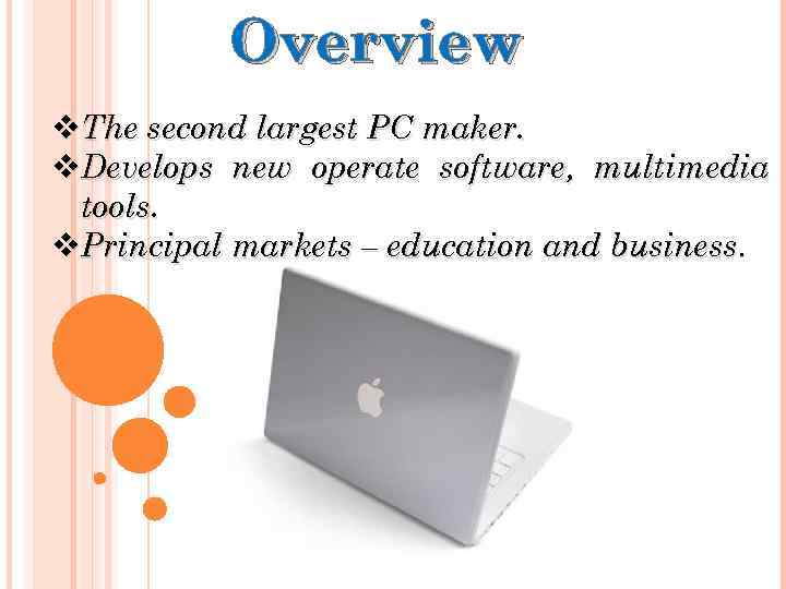 Overview v. The second largest PC maker. v. Develops new operate software, multimedia tools.