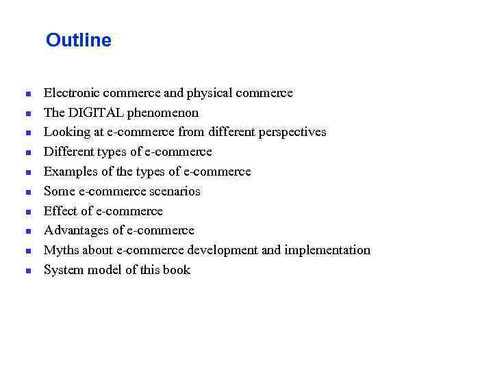 Outline n n n n n Electronic commerce and physical commerce The DIGITAL phenomenon