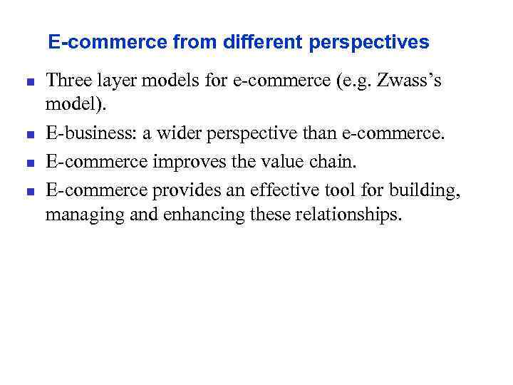 E-commerce from different perspectives n n Three layer models for e-commerce (e. g. Zwass’s