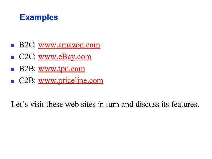 Examples n n B 2 C: www. amazon. com C 2 C: www. e.