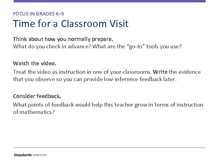 FOCUS IN GRADES K– 5 Time for a Classroom Visit Think about how you
