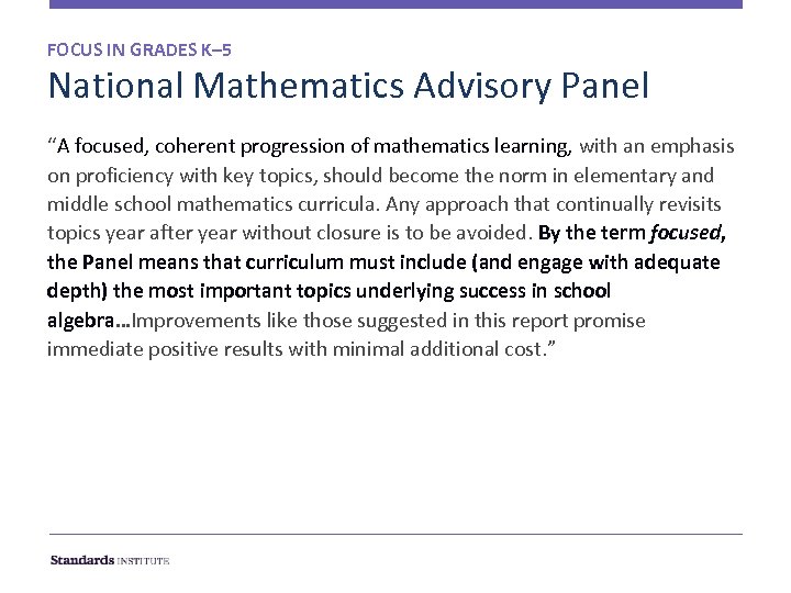 FOCUS IN GRADES K– 5 National Mathematics Advisory Panel “A focused, coherent progression of