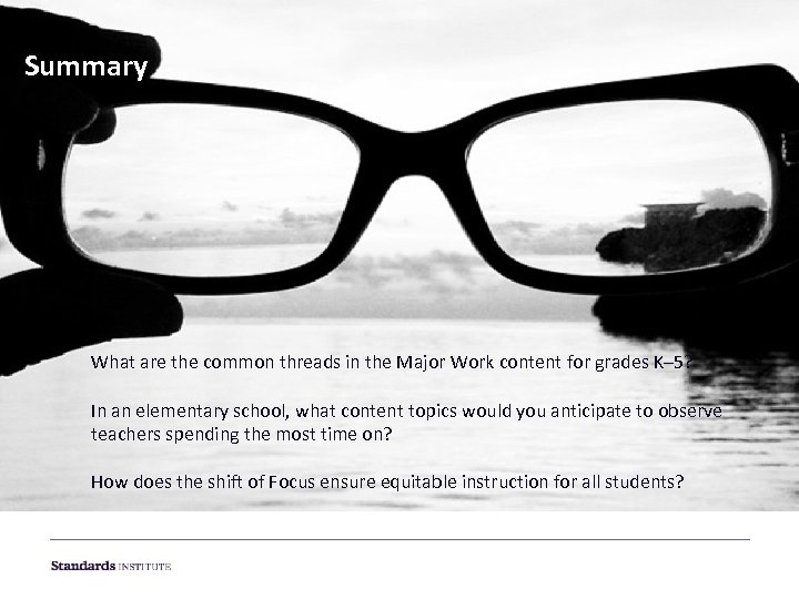 FOCUS IN GRADES K– 5 Summary What are the common threads in the major