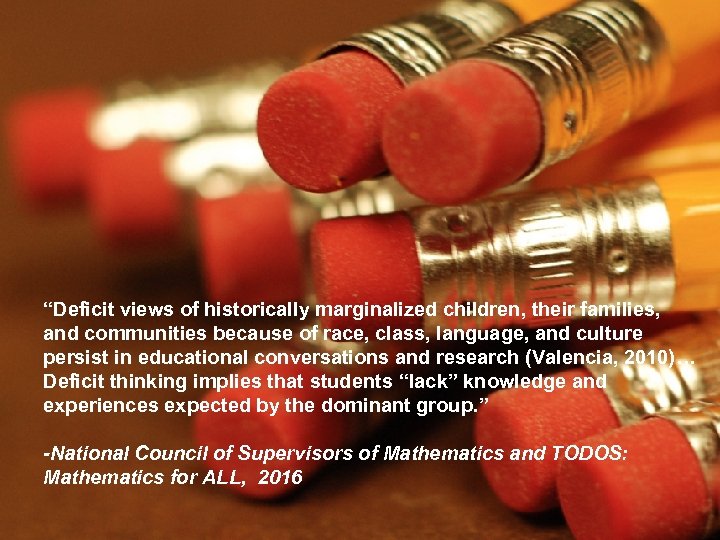 “Deficit views of historically marginalized children, their families, and communities because of race, class,