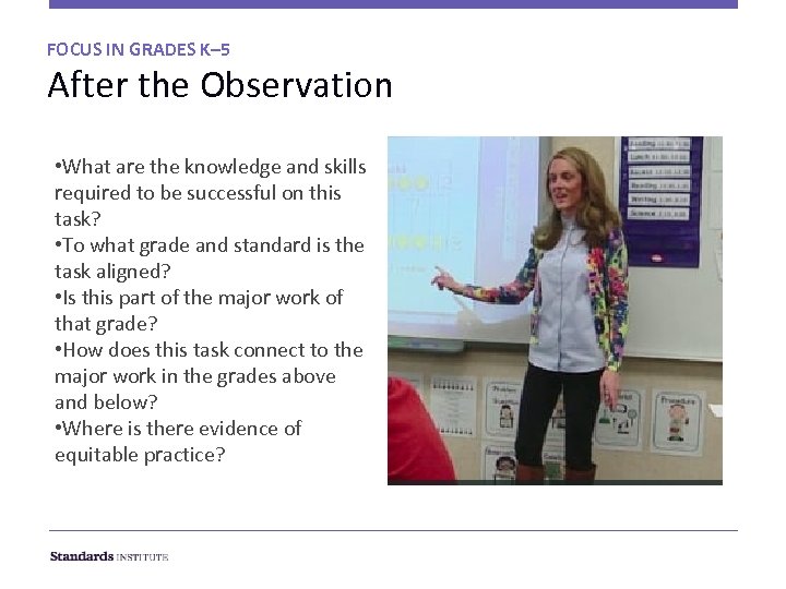 FOCUS IN GRADES K– 5 After the Observation • What are the knowledge and