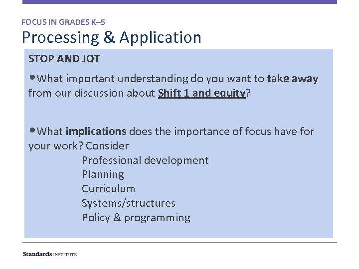 FOCUS IN GRADES K– 5 Processing & Application STOP AND JOT • What important