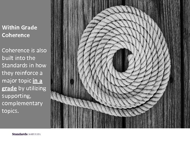 Within Grade Coherence is also built into the Standards in how they reinforce a
