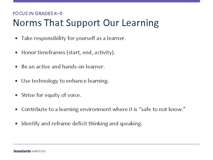 FOCUS IN GRADES K– 5 Norms That Support Our Learning • Take responsibility for