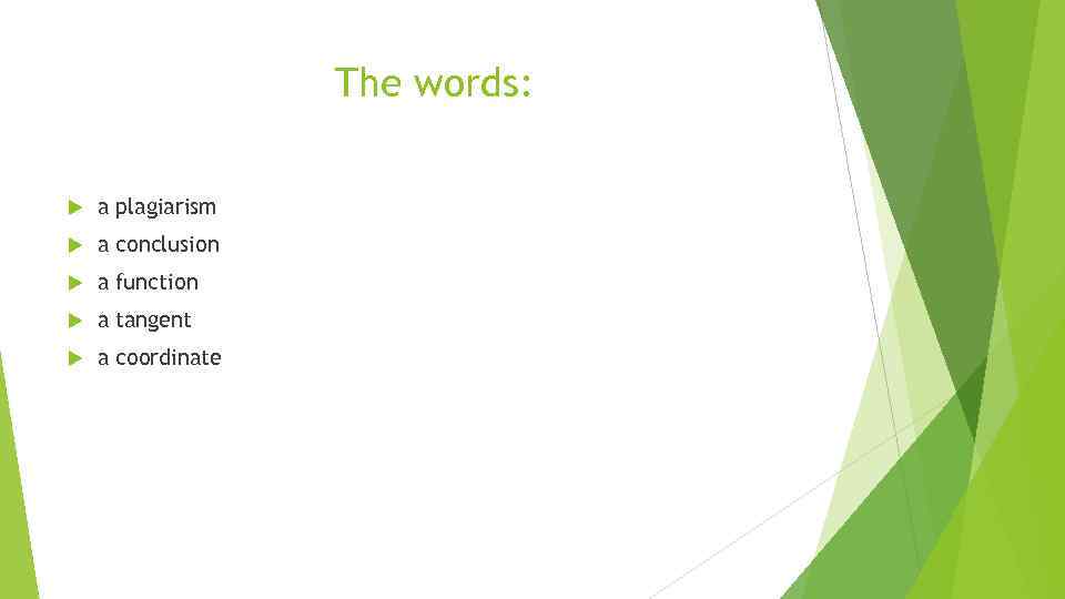 The words: a plagiarism a conclusion a function a tangent a coordinate 