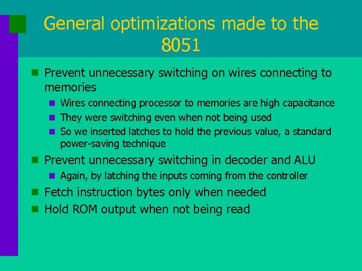 General optimizations made to the 8051 n Prevent unnecessary switching on wires connecting to