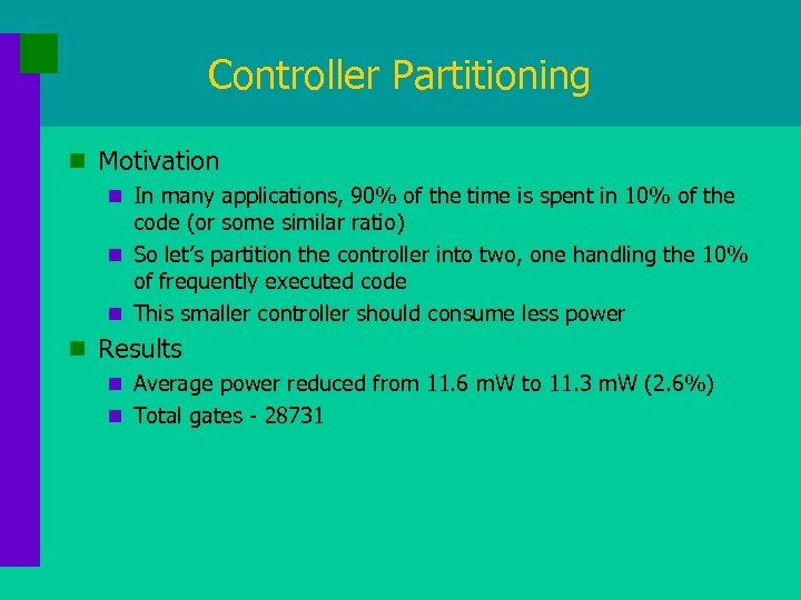 Controller Partitioning n Motivation n In many applications, 90% of the time is spent