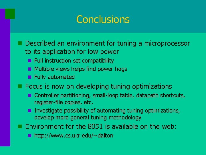 Conclusions n Described an environment for tuning a microprocessor to its application for low