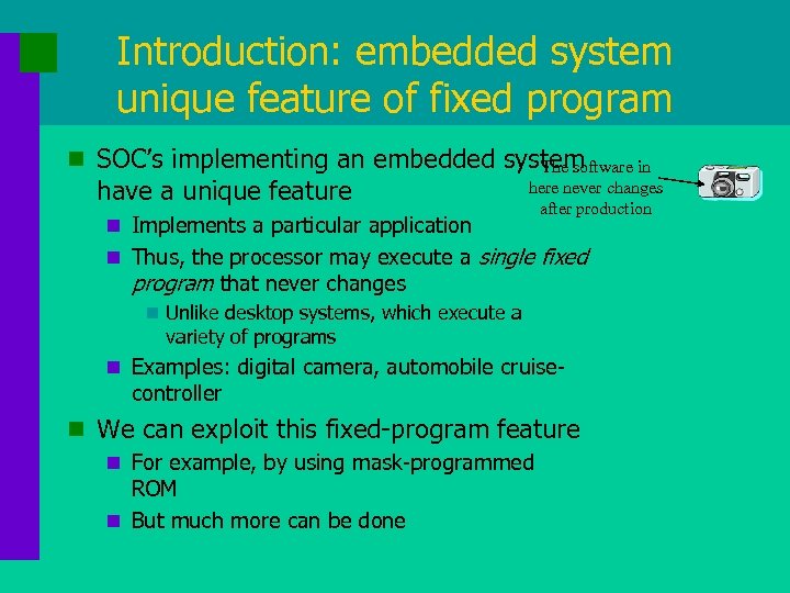 Introduction: embedded system unique feature of fixed program n SOC’s implementing an embedded system