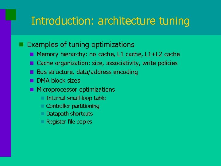 Introduction: architecture tuning n Examples of tuning optimizations n Memory hierarchy: no cache, L