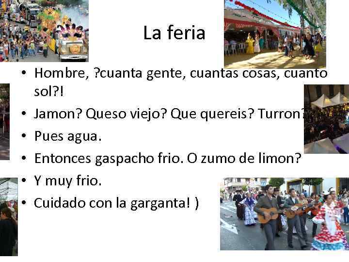 La feria • Hombre, ? cuanta gente, cuantas cosas, cuanto sol? ! • Jamon?