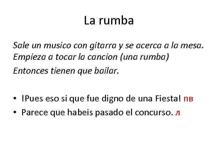 La rumba Sale un musico con gitarra y se acerca a la mesa. Empieza