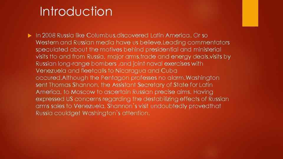 Introduction In 2008 Russia like Columbus, discovered Latin America. Or so Western and Russian
