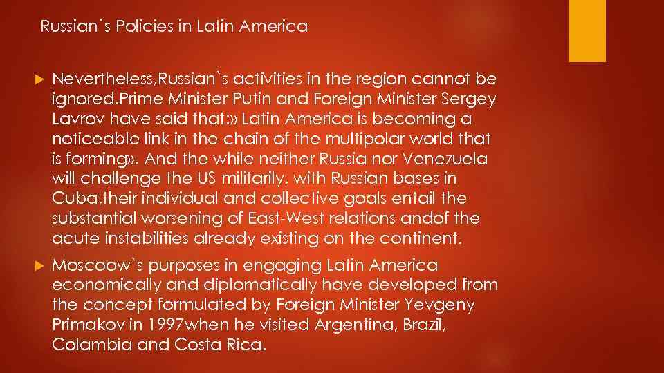 Russian`s Policies in Latin America Nevertheless, Russian`s activities in the region cannot be ignored.