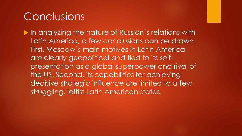 Conclusions In analyzing the nature of Russian`s relations with Latin America, a few conclusions