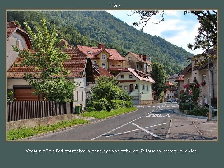 TRŽIČ Vrnem se v Tržič. Parkiram na vhodu v mesto in ga malo raziskujem.