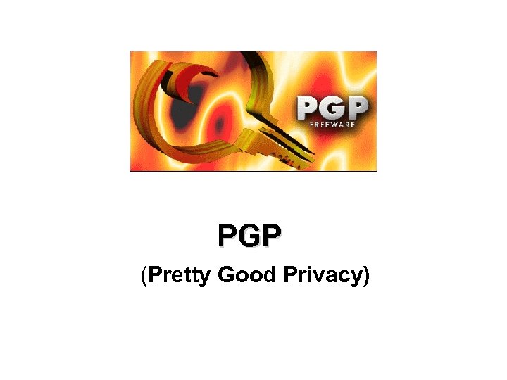 PGP (Pretty Good Privacy) 