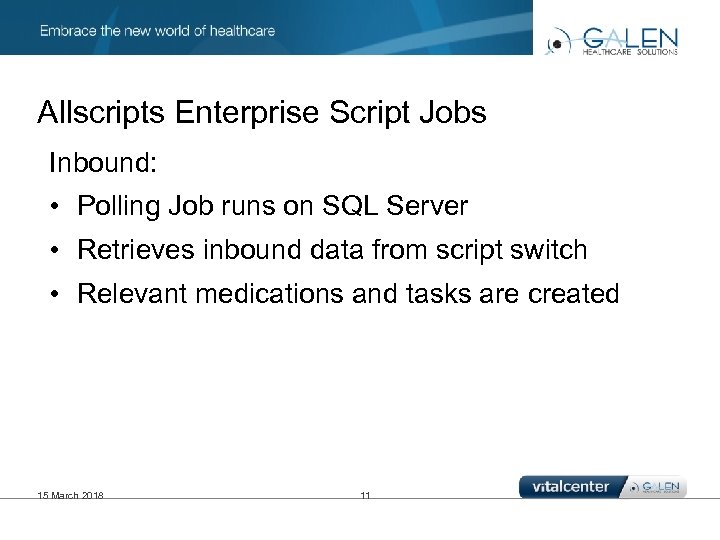 Allscripts Enterprise Script Jobs Inbound: • Polling Job runs on SQL Server • Retrieves