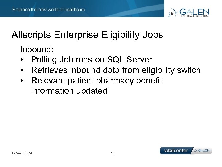 Allscripts Enterprise Eligibility Jobs Inbound: • Polling Job runs on SQL Server • Retrieves
