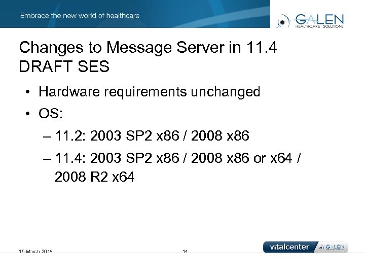 Changes to Message Server in 11. 4 DRAFT SES • Hardware requirements unchanged •