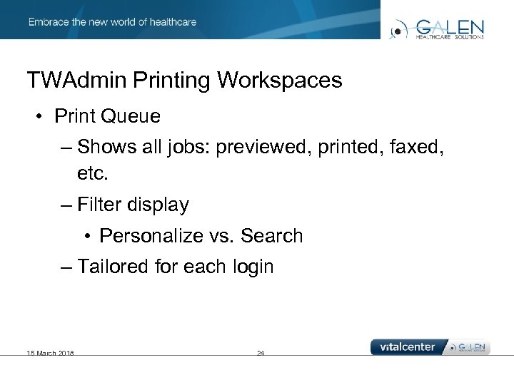 TWAdmin Printing Workspaces • Print Queue – Shows all jobs: previewed, printed, faxed, etc.