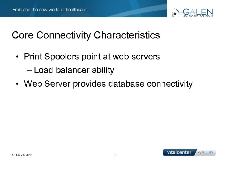 Core Connectivity Characteristics • Print Spoolers point at web servers – Load balancer ability