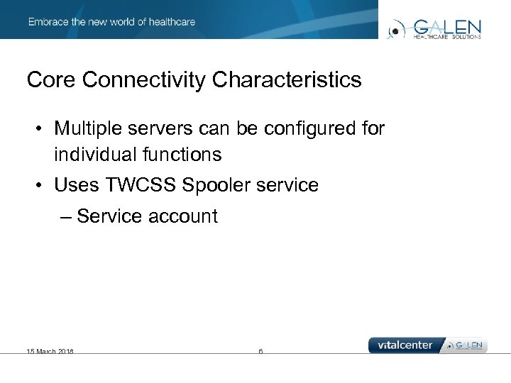 Core Connectivity Characteristics • Multiple servers can be configured for individual functions • Uses
