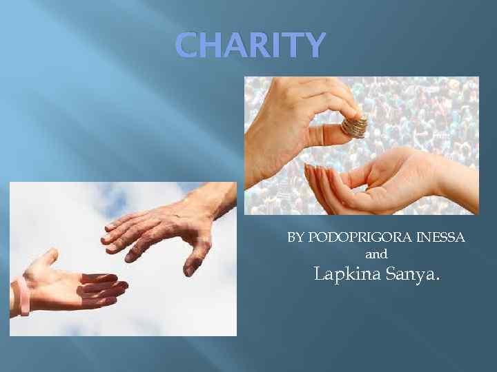 CHARITY BY PODOPRIGORA INESSA and Lapkina Sanya. 