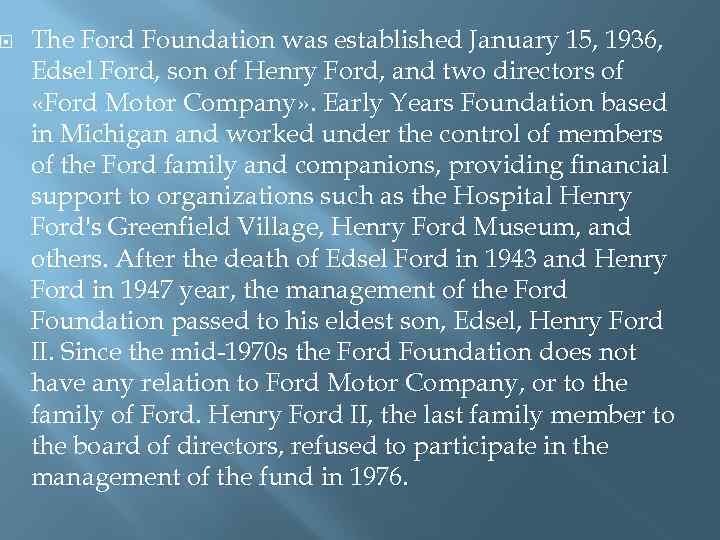  The Ford Foundation was established January 15, 1936, Edsel Ford, son of Henry