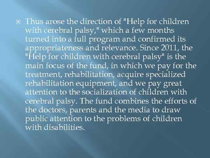  Thus arose the direction of "Help for children with cerebral palsy, " which