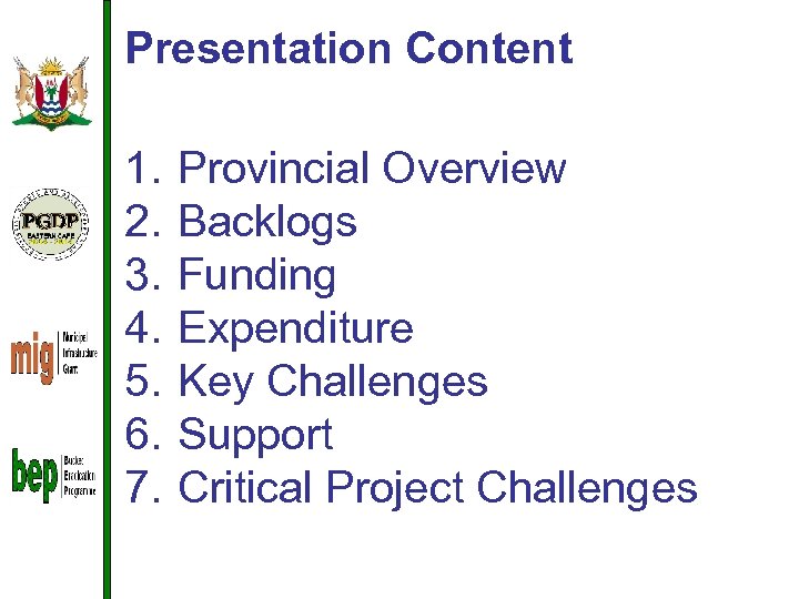 Presentation Content 1. 2. 3. 4. 5. 6. 7. Provincial Overview Backlogs Funding Expenditure