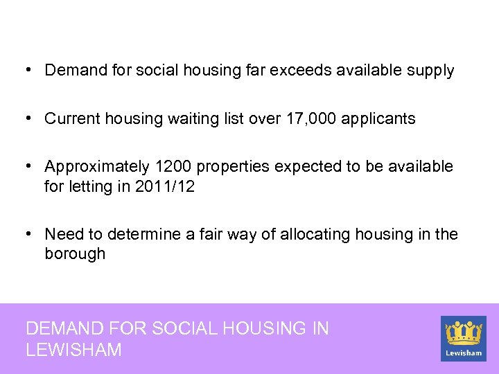  • Demand for social housing far exceeds available supply • Current housing waiting